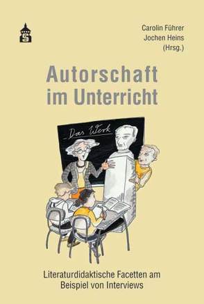 Autorschaft im Unterricht von Führer,  Carolin, Heins,  Jochen