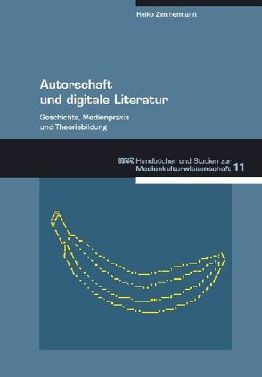 Autorschaft und digitale Literatur von Zimmermann,  Heiko