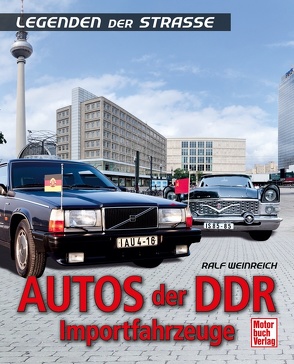 Autos der DDR – Importfahrzeuge von Weinreich,  Ralf