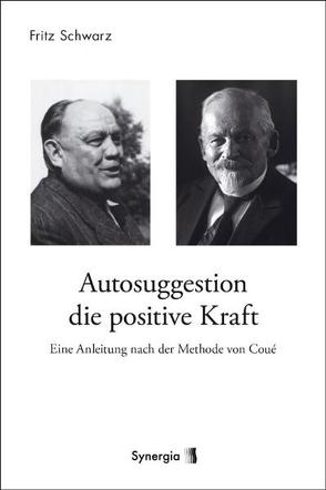 Autosuggestion – die positive Kraft von Schwarz,  Fritz