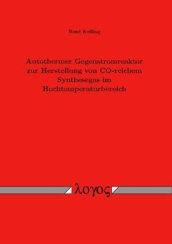 Autothermer Gegenstromreaktor zur Herstellung von CO-reichem Synthesegas im Hochtemperaturbereich von Kelling,  René