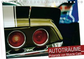 Autoträume – Polaroids von Muscle Cars (Tischkalender 2018 DIN A5 quer) von CALVENDO