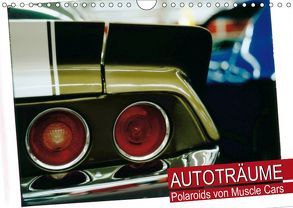Autoträume – Polaroids von Muscle Cars (Wandkalender 2019 DIN A4 quer) von CALVENDO