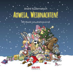 Auweia, Weihnachten! von Groß,  Andreas, Kudernatsch,  Andrè