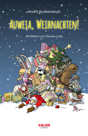 Auweia, Weihnachten! von Kudernatsch,  Andrè, Leibe,  Thomas