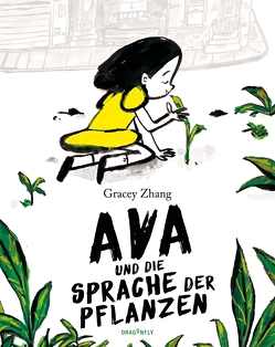 Ava und die Sprache der Pflanzen von Dickert,  Marthe, Zhang,  Gracey