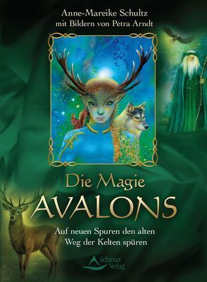 Die Magie Avalons von Arndt,  Petra, Schultz,  Anne-Mareike