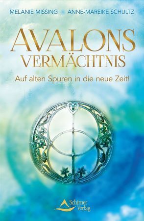 Avalons Vermächtnis von Missing,  Melanie/Schultz,  Anne-Mareike