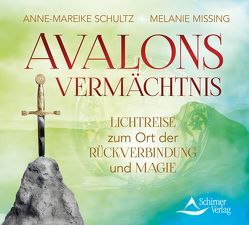 Avalons Vermächtnis von Missing,  Melanie, Schultz,  Anne-Mareike