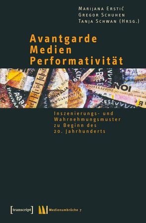 Avantgarde – Medien – Performativität von Erstic,  Marijana, Schuhen,  Gregor, Schwan,  Tanja