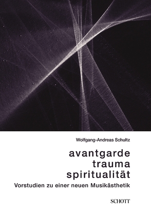 Avantgarde, Trauma, Spiritualität von Schultz,  Wolfgang-Andreas, Steinke,  Tim, Stoll,  Rolf W.