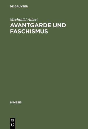Avantgarde und Faschismus von Albert,  Mechthild