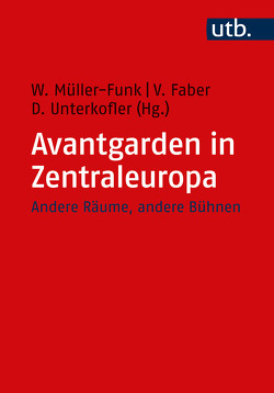 Avantgarden in Zentraleuropa von Faber,  Vera, Kókai,  Károly, Müller-Funk,  Wolfgang, Unterkofler,  Dietmar
