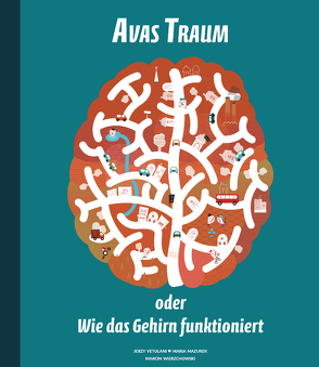 Avas Traum oder Wie das Gehirn funktioniert von Mazurek,  Maria, Vetulani,  Jerzy, Wierzchowski,  Marcin