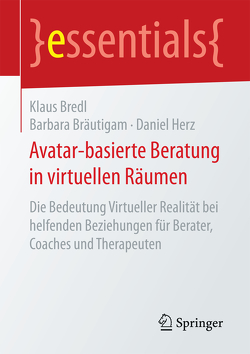 Avatar-basierte Beratung in virtuellen Räumen von Bräutigam,  Barbara, Bredl,  Klaus, Herz,  Daniel