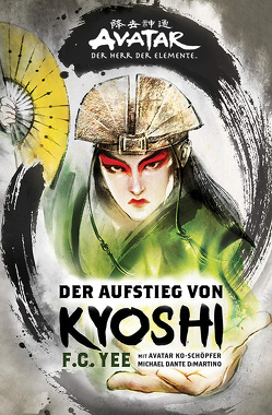 Avatar – Der Herr der Elemente: Der Aufstieg von Kyoshi von Sambale,  Bernd, Yee,  F.C.