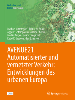 AVENUE21. Automatisierter und vernetzter Verkehr: Entwicklungen des urbanen Europa von Banerjee,  Ian, Berger,  Martin, Bruck,  Emilia M., Dangschat,  Jens S., Mitteregger,  Mathias, Scheuvens,  Rudolf, Soteropoulos,  Aggelos, Stickler,  Andrea