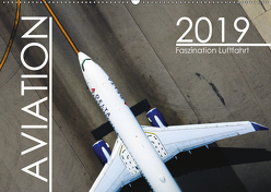 Aviation 2019 – Faszination Luftfahrt (Wandkalender 2019 DIN A2 quer) von Christian GbR,  Wewerka, Christian,  Preinl, Daniel,  Engelhardt