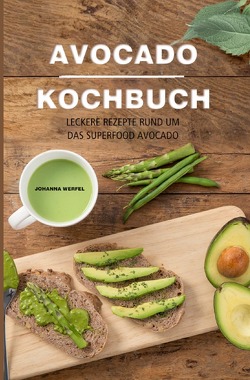 Avocado Kochbuch von Werfel,  Johanna
