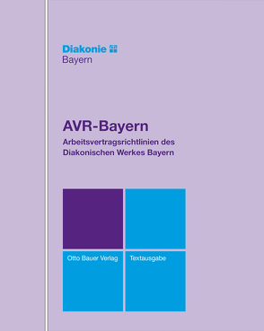AVR-Bayern – Arbeitsvertragsrichtlinien des Diakonischen Werkes Bayern
