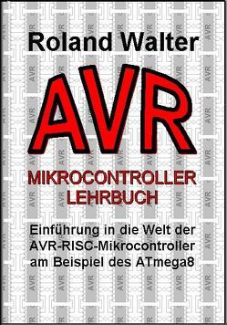 AVR-Mikrocontroller-Lehrbuch von Walter,  Roland