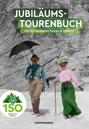 AVS-Jubiläumstourenbuch – 150 Jahre Alpenverein Südtirol von Menara,  Hanspaul
