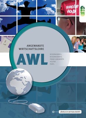 AWL – Angewandte Wirtschaftslehre von Bogenhuber,  Eva, Bogenhuber,  Johann, Franz-Jungwirth,  Johann, Holter,  Veronika, Pertl,  Josef