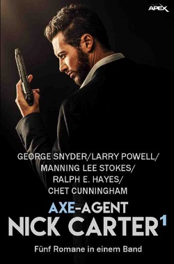 AXE-AGENT NICK CARTER, BAND 1 von Snyder,  George, Stokes,  Manning Lee