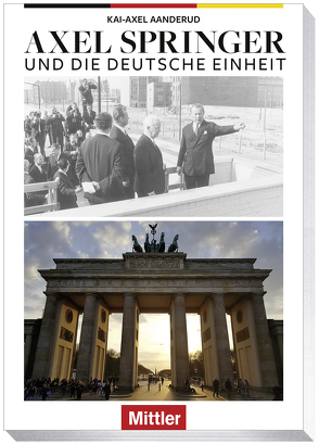Axel Springer und die Deutsche Einheit von Aanderud,  Kai-Axel