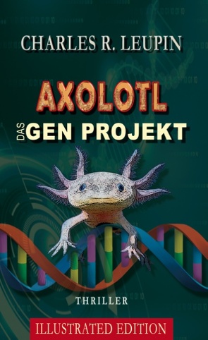 Axolotl Das Gen Projekt von Leupin,  Charles R.