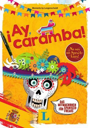 ¡Ay, caramba! – Sprache kreativ entdecken von Höchemer,  André, Langenscheidt,  Redaktion, Spiegeler Castañeda,  Ingeborg