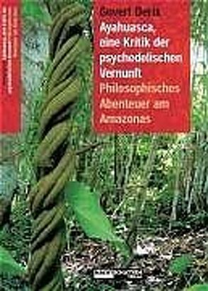 Ayahuasca, eine Kritik der psychedelischen Vernunft von Derix,  Govert