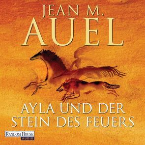 Ayla und der Stein des Feuers von Auel,  Jean M., Meier,  Hildegard, Trunk,  Christoph, Ueberle-Pfaff,  Maja