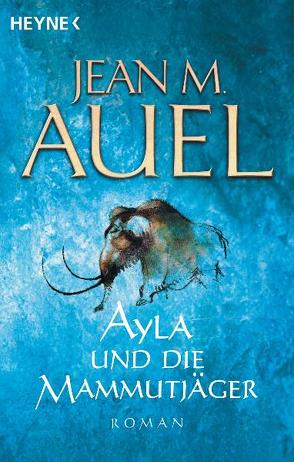 Ayla und die Mammutjäger von Auel,  Jean M.