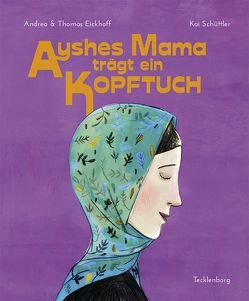 Ayshes Mama trägt ein Kopftuch von Eickhoff,  Andrea, Eickhoff,  Dr. Thomas, Schüttler,  Kai