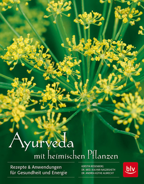 Ayurveda mit heimischen Pflanzen von Küthe Albrecht,  Andrea, Nagersheth,  Kalyani, Rosenberg,  Kerstin
