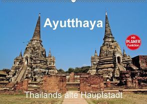 Ayutthaya – Thailands alte Hauptstadt (Wandkalender 2018 DIN A2 quer) von Wittstock,  Ralf