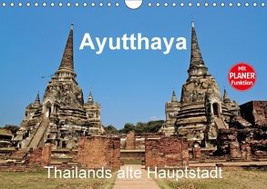 Ayutthaya – Thailands alte Hauptstadt (Wandkalender 2018 DIN A4 quer) von Wittstock,  Ralf