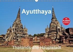 Ayutthaya – Thailands alte Hauptstadt (Wandkalender 2019 DIN A3 quer) von Wittstock,  Ralf