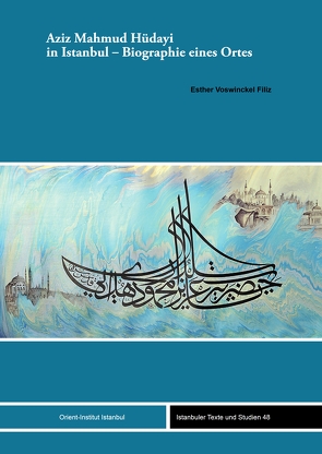 Aziz Mahmud Hüdayi in Istanbul – Biographie eines Ortes von Filiz,  Esther Voswinckel