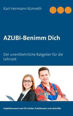 Azubi – Benimm Dich von Künneth,  Karl Hermann