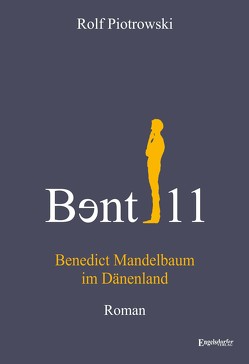 Bɘnt11 – Benedict Mandelbaum im Dänenland von Piotrowski,  Rolf