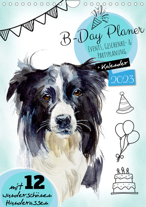 B-DAY PLANER – Aquarell Hunderassen – Für Termine, Geschenke, Eventdetails & mehr (Wandkalender 2023 DIN A4 hoch) von MD-Publishing