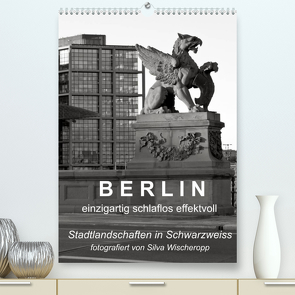 B E R L I N – einzigartig schlaflos effektvoll (Premium, hochwertiger DIN A2 Wandkalender 2022, Kunstdruck in Hochglanz) von Captainsilva