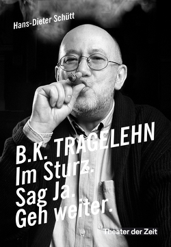 B. K. TRAGELEHN von Bierbichler,  Josef, Dieckmann,  Friedrich, Schütt,  Hans-Dieter