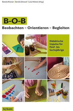 B–O–B Beobachten – Orientieren – Begleiten von Hollerer,  Luise, Krienzer,  Daniela, Schwarzl,  Daniela