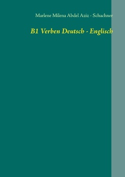 B1 Verben Deutsch – Englisch von Abdel Aziz -Schachner,  Marlene