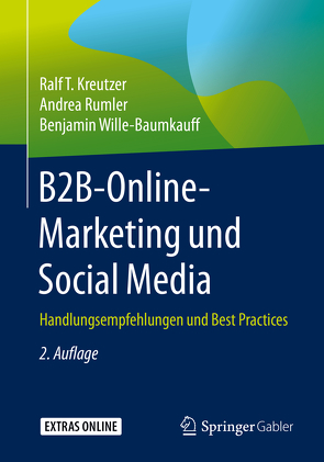 B2B-Online-Marketing und Social Media von Kreutzer,  Ralf T., Rumler,  Andrea, Wille-Baumkauff,  Benjamin