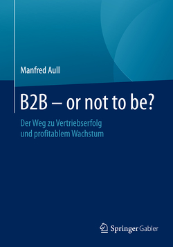 B2B – or not to be? von Aull,  Manfred