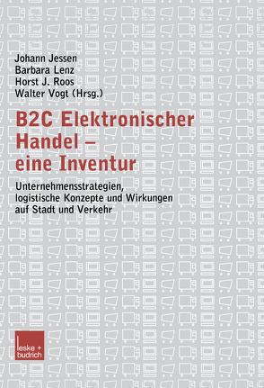 B2C Elektronischer Handel — eine Inventur von Jessen,  Johann, Lenz,  Barbara, Roos,  Horst J., Vogt,  Walter